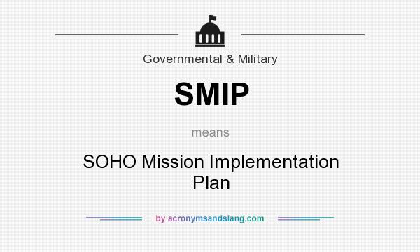 What does SMIP mean? It stands for SOHO Mission Implementation Plan