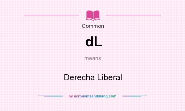 What does dL mean? It stands for Derecha Liberal