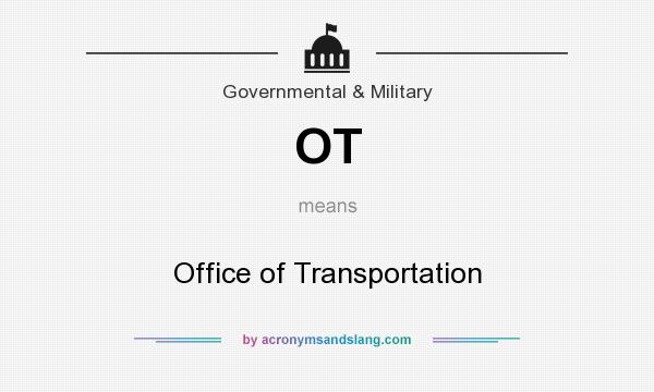 What does OT mean? It stands for Office of Transportation