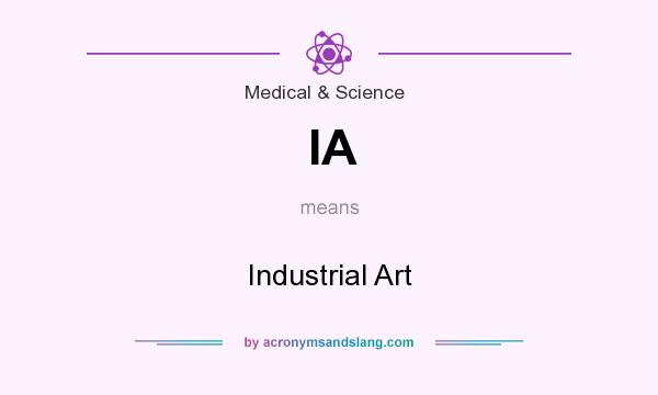 What does IA mean? It stands for Industrial Art