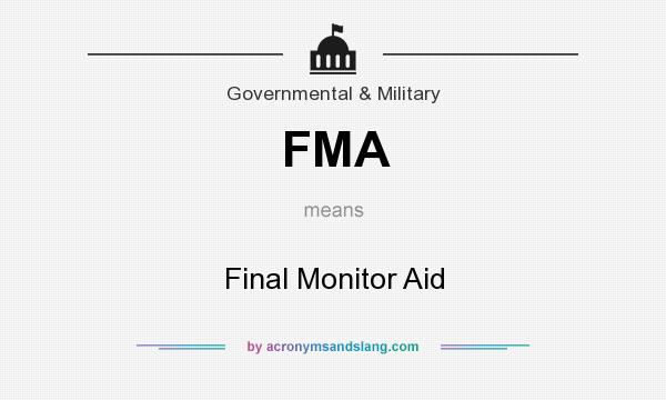 What does FMA mean? It stands for Final Monitor Aid