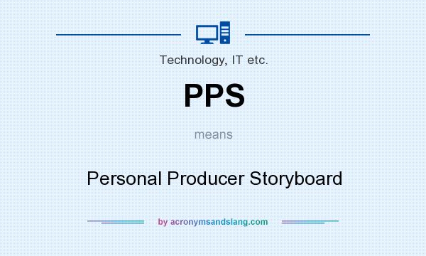 What does PPS mean? It stands for Personal Producer Storyboard