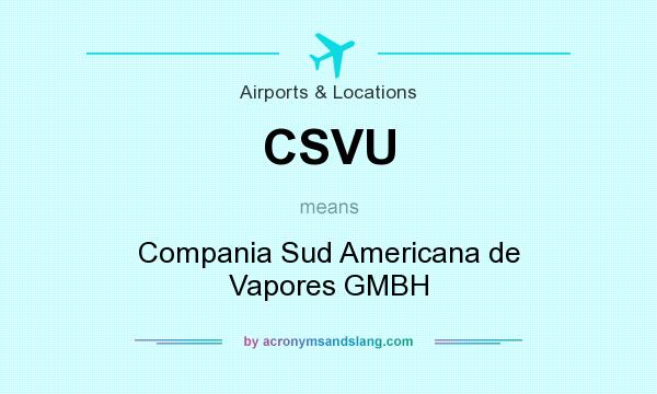 What does CSVU mean? It stands for Compania Sud Americana de Vapores GMBH