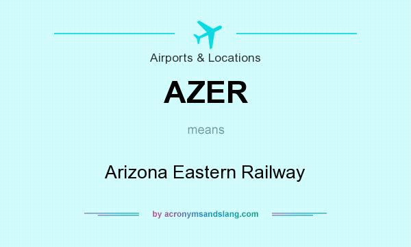 What does AZER mean? It stands for Arizona Eastern Railway