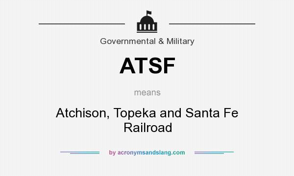 What does ATSF mean? It stands for Atchison, Topeka and Santa Fe Railroad
