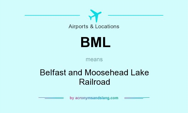 What does BML mean? It stands for Belfast and Moosehead Lake Railroad