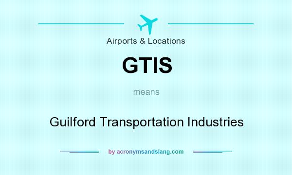 What does GTIS mean? It stands for Guilford Transportation Industries