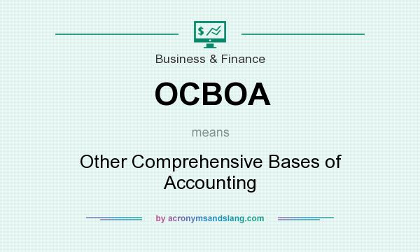 What does OCBOA mean? It stands for Other Comprehensive Bases of Accounting