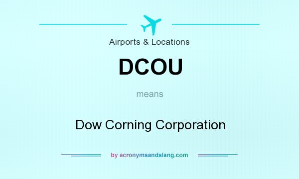 What does DCOU mean? It stands for Dow Corning Corporation