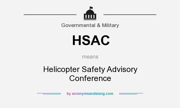 What does HSAC mean? It stands for Helicopter Safety Advisory Conference