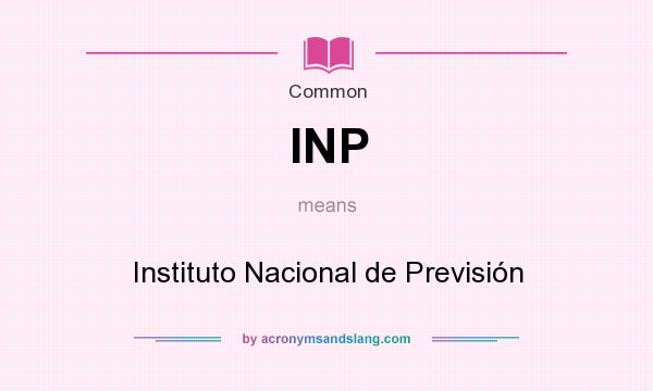 What does INP mean? It stands for Instituto Nacional de Previsión