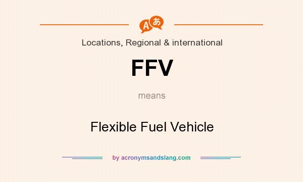 What does FFV mean? It stands for Flexible Fuel Vehicle