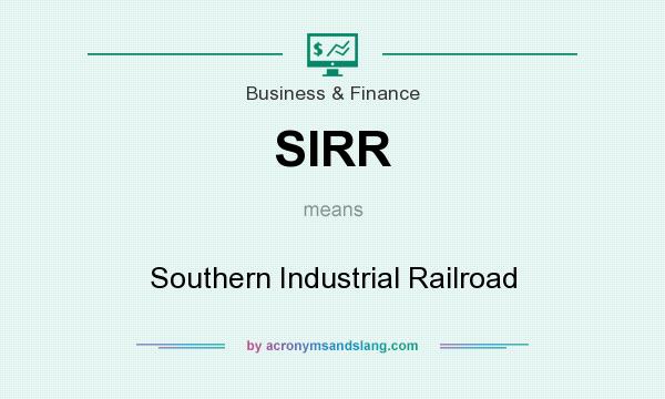 What does SIRR mean? It stands for Southern Industrial Railroad