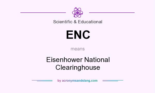 What does ENC mean? It stands for Eisenhower National Clearinghouse