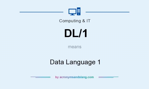 What does DL/1 mean? It stands for Data Language 1