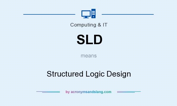What does SLD mean? It stands for Structured Logic Design