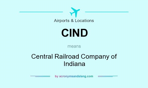 What does CIND mean? It stands for Central Railroad Company of Indiana