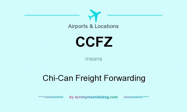 What does CCFZ mean? It stands for Chi-Can Freight Forwarding