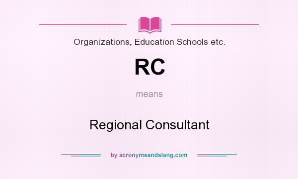 What does RC mean? It stands for Regional Consultant