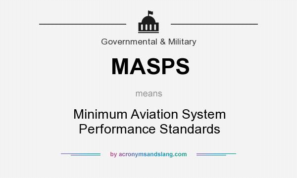 What does MASPS mean? It stands for Minimum Aviation System Performance Standards