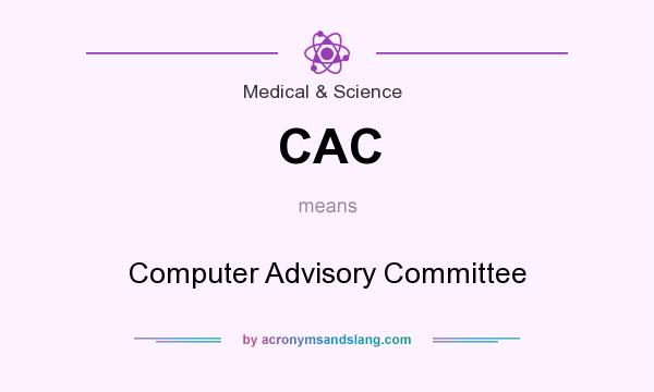 What does CAC mean? It stands for Computer Advisory Committee