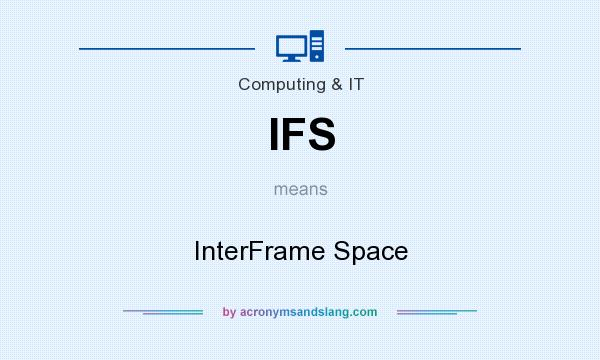 What does IFS mean? It stands for InterFrame Space