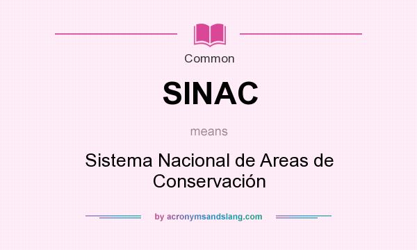 What does SINAC mean? It stands for Sistema Nacional de Areas de Conservación
