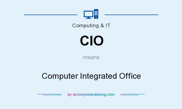 What does CIO mean? It stands for Computer Integrated Office