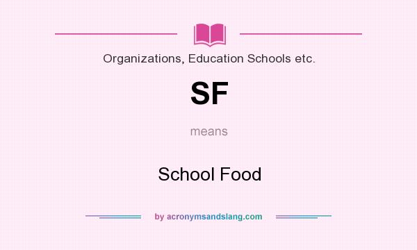 What does SF mean? It stands for School Food