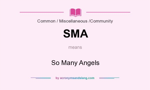 What does SMA mean? It stands for So Many Angels