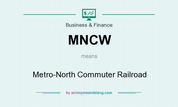 What does MNCW mean? It stands for Metro-North Commuter Railroad