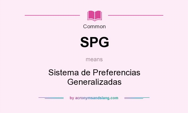 What does SPG mean? It stands for Sistema de Preferencias Generalizadas