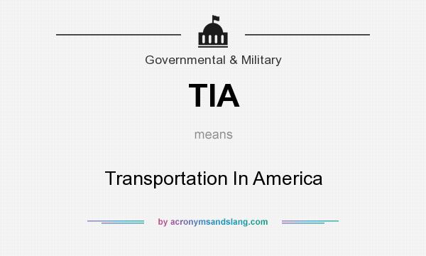 What does TIA mean? It stands for Transportation In America