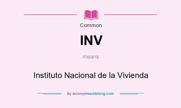 What does INV mean? It stands for Instituto Nacional de la Vivienda