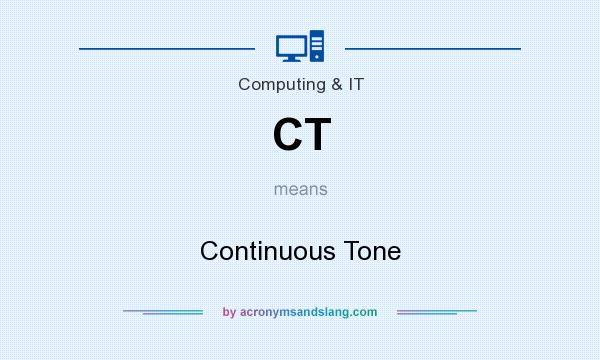 What does CT mean? It stands for Continuous Tone