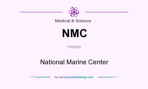What does NMC mean? It stands for National Marine Center