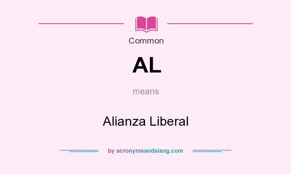 What does AL mean? It stands for Alianza Liberal