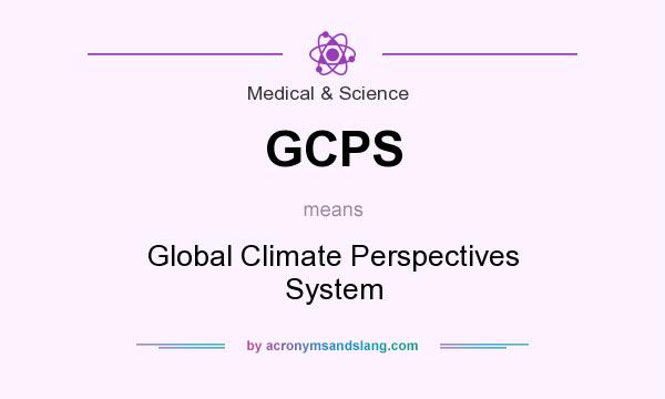 What does GCPS mean? It stands for Global Climate Perspectives System
