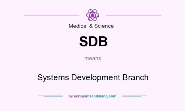 What does SDB mean? It stands for Systems Development Branch