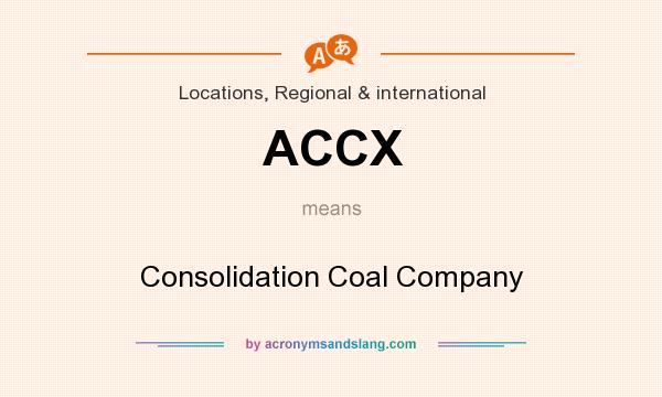 What does ACCX mean? It stands for Consolidation Coal Company
