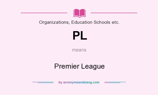 What does PL mean? It stands for Premier League