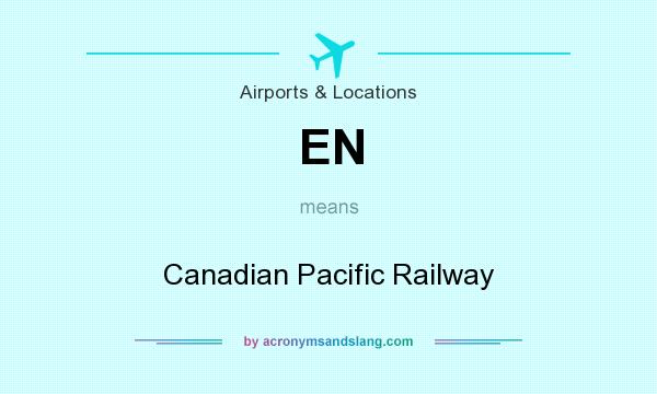 What does EN mean? It stands for Canadian Pacific Railway