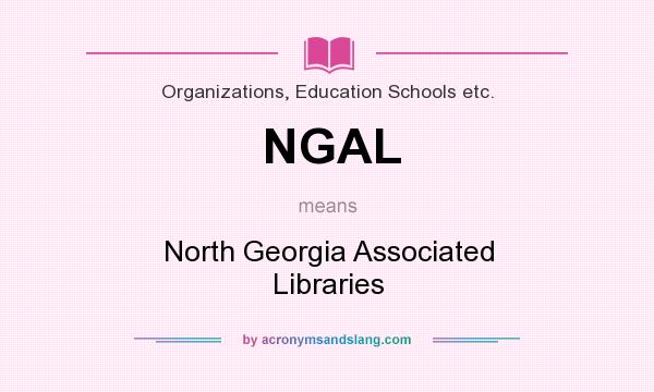 What does NGAL mean? It stands for North Georgia Associated Libraries