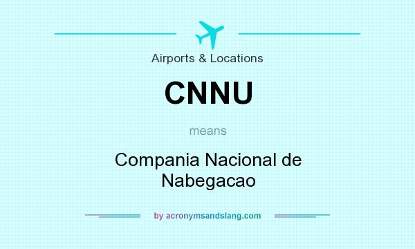 What does CNNU mean? It stands for Compania Nacional de Nabegacao