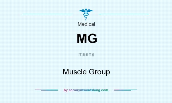 What does MG mean? It stands for Muscle Group