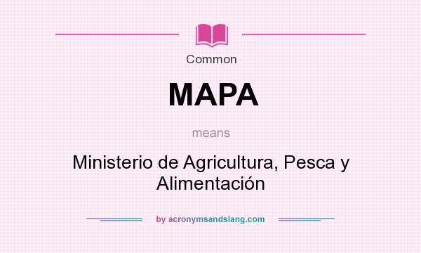 What does MAPA mean? It stands for Ministerio de Agricultura, Pesca y Alimentación
