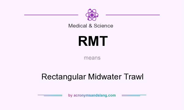 What does RMT mean? It stands for Rectangular Midwater Trawl