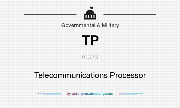 What does TP mean? It stands for Telecommunications Processor