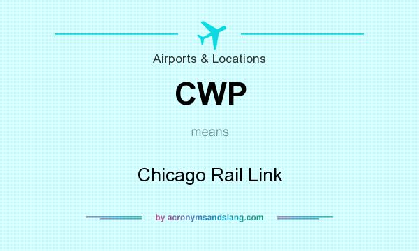 What does CWP mean? It stands for Chicago Rail Link