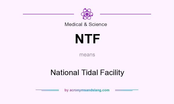 What does NTF mean? It stands for National Tidal Facility